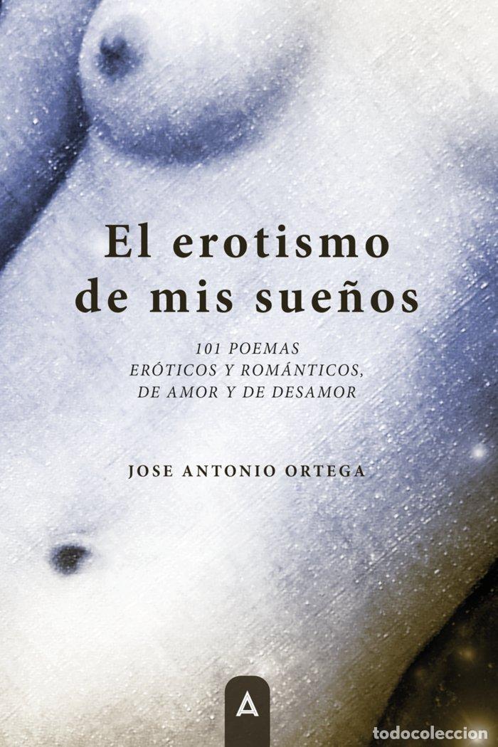 Libros: EL EROTISMO DE MIS SUE&Ntilde;OS - ORTEGA CUADRA, JOSE ANTONIO