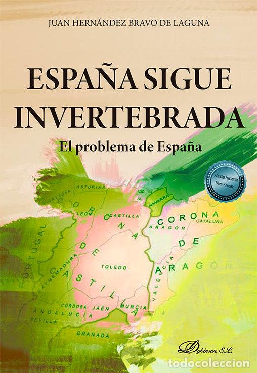 Libros: ESPA&Ntilde;A SIGUE INVERTEBRADA - HERNANDEZ BRAVO DE LAGUNA, JUAN
