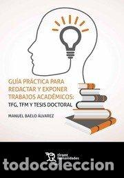 Libros: GUIA PRACTICA PARA REDACTAR Y EXPONER TRABAJOS ACADEMICOS: - BAELO ALVAREZ, MANUEL