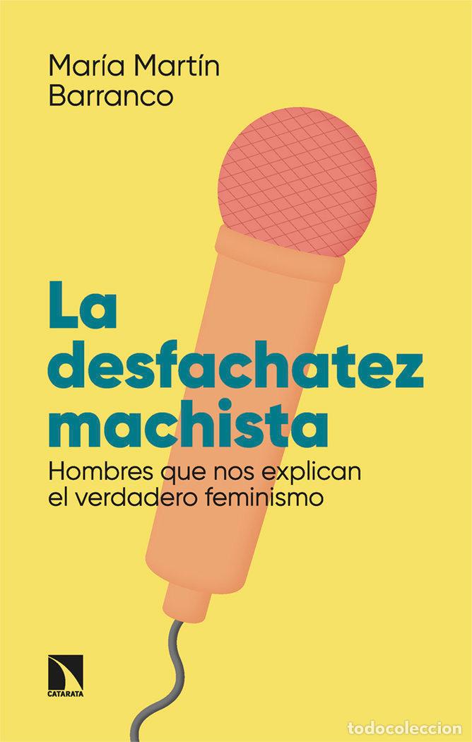 books: DESFACHATEZ MACHISTA,LA - MARTIN BARRANCO, MARIA