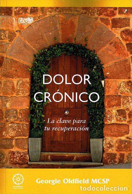 books: DOLOR CRONICO LA CLAVE PARA TU RECUPERACION - OLDFIELD, GEORGIE