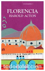 Libros: FLORENCIA Y LAS VILLAS TOSCANAS - ACTON, HAROLD