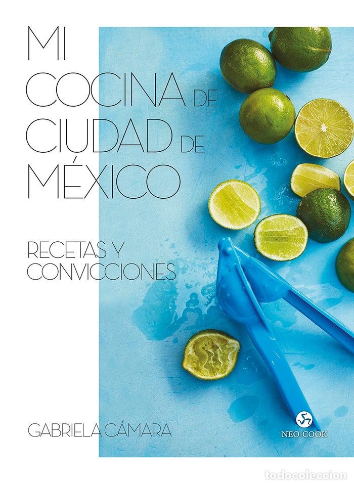 Libros: MI COCINA DE CIUDAD DE MEXICO - CAMARA, GABRIELA