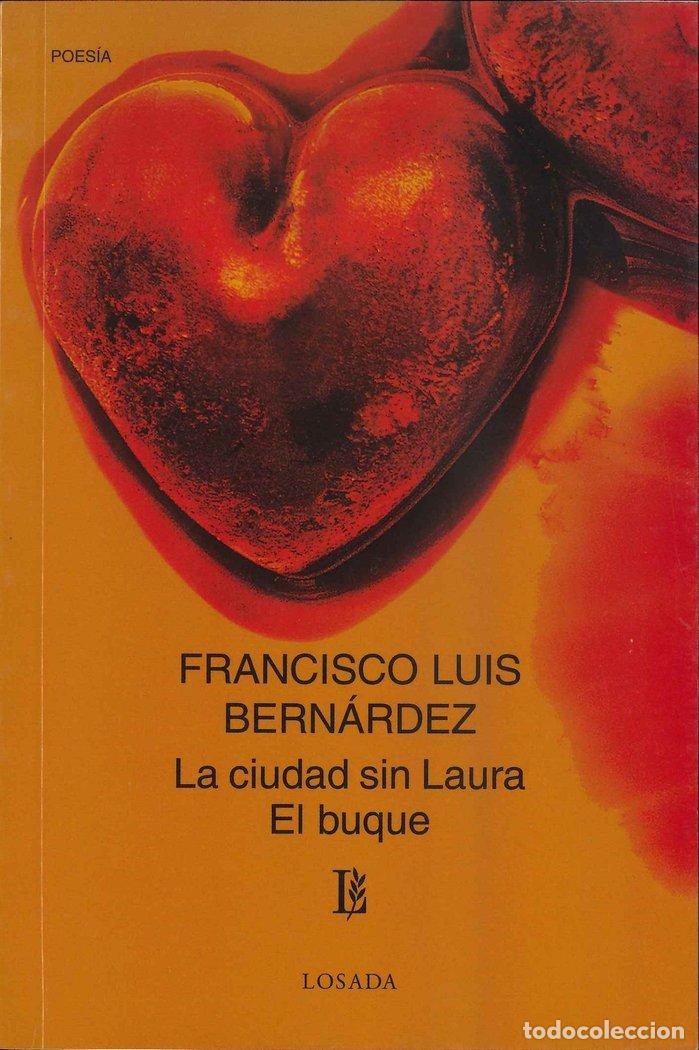 Livres: LA CIUDAD SIN LAURA / EL BUQUE - BERNARDEZ, FRANCISCO LUIS