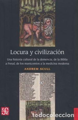 Livres: LOCURA Y CIVILIZACION UNA HISTORIA CULTURAL DE LA DEMENCIA - SCULL, ANDREW
