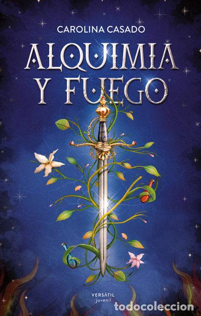 Libros: ALQUIMIA Y FUEGO - CASADO, CAROLINA