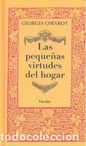 Libros: PEQUE&Ntilde;AS VIRTUDES DEL HOGAR - CHEVROT, GEORGES