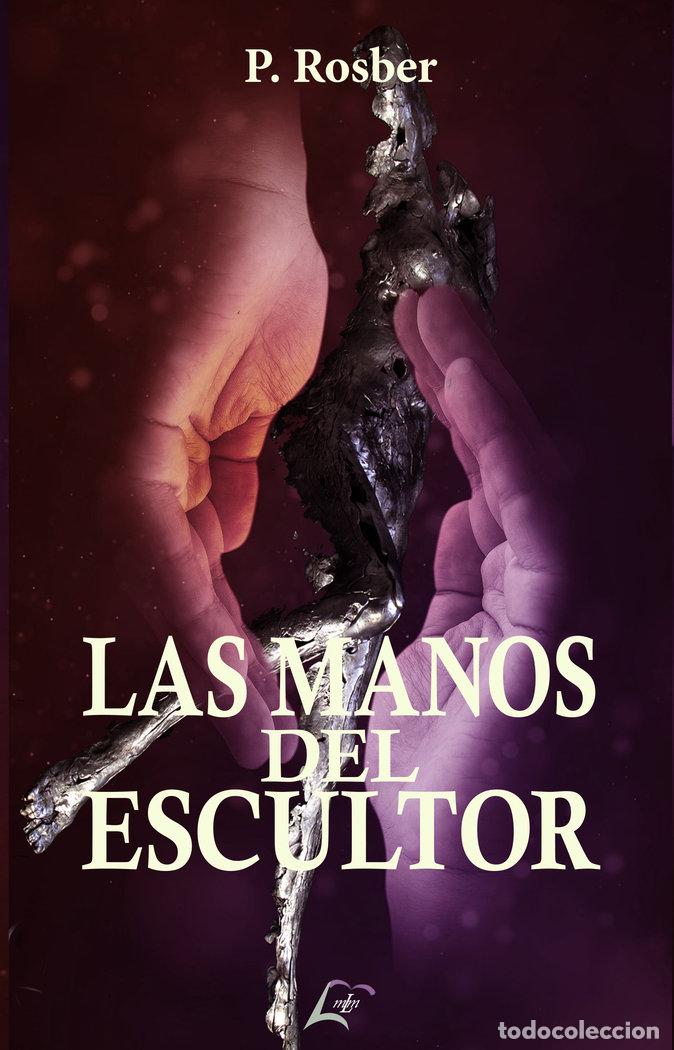 Libros: LAS MANOS DEL ESCULTOR - ROSBER, P
