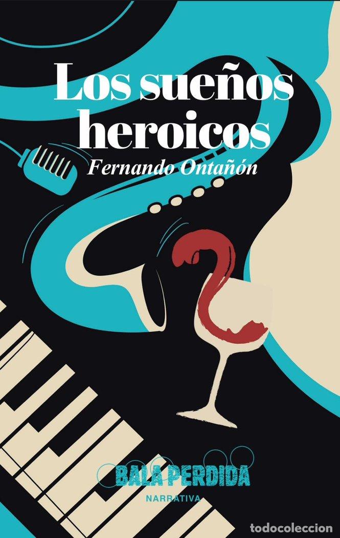 Libros: LOS SUE&Ntilde;OS HEROICOS - ONTA&Ntilde;ON, FERNANDO