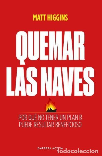 Libros: QUEMAR LAS NAVES - HIGGINS, MATT