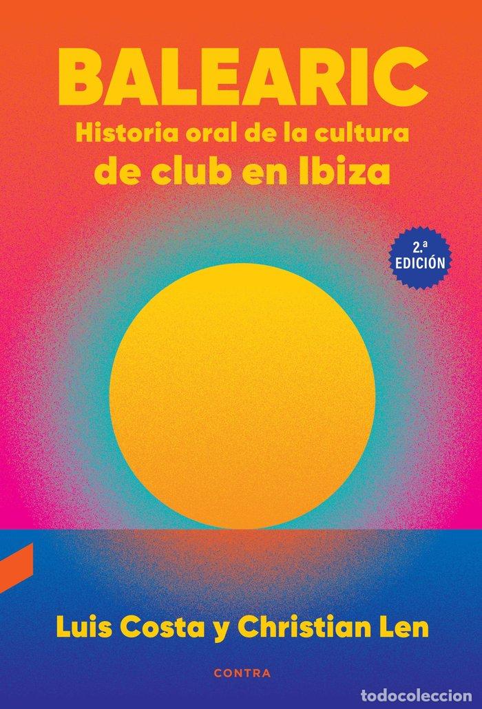Livros: BALEARIC HISTORIA ORAL DE LA CULTURA DE CLUB EN IBIZA (2.&ordf; - COSTA PLANS, LUIS