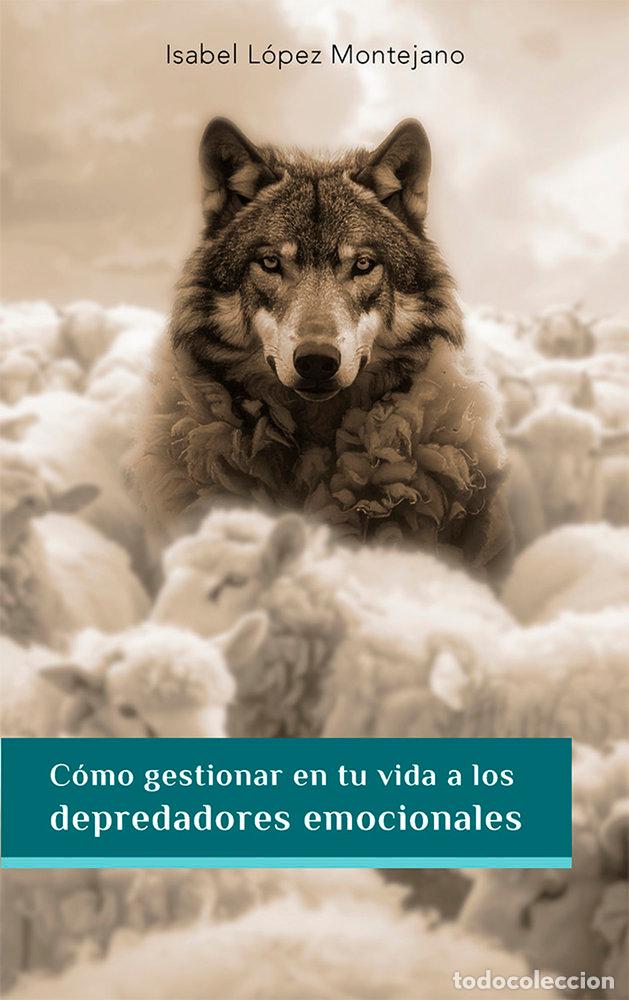 Livros: COMO GESTIONAR EN TU VIDA A LOS DEPREDADORES EMOCIONALES - LOPEZ MONTEJANO, ISABEL