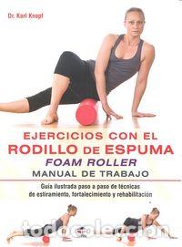 Livros: EJERCICIOS CON EL RODILLO DE ESPUMA FOAM ROLLER MANUAL TRAB - KNOPF, KARL