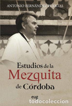 Libri: ESTUDIOS DE LA MEZQUITA DE CORDOBA - FERNANDEZ PUERTAS, ANTONIO