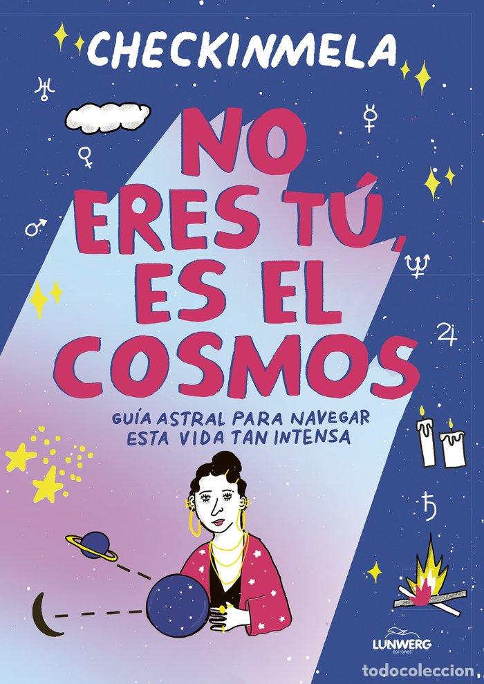 Libri: NO ERES TU ES EL COSMOS - CHECKINMELA