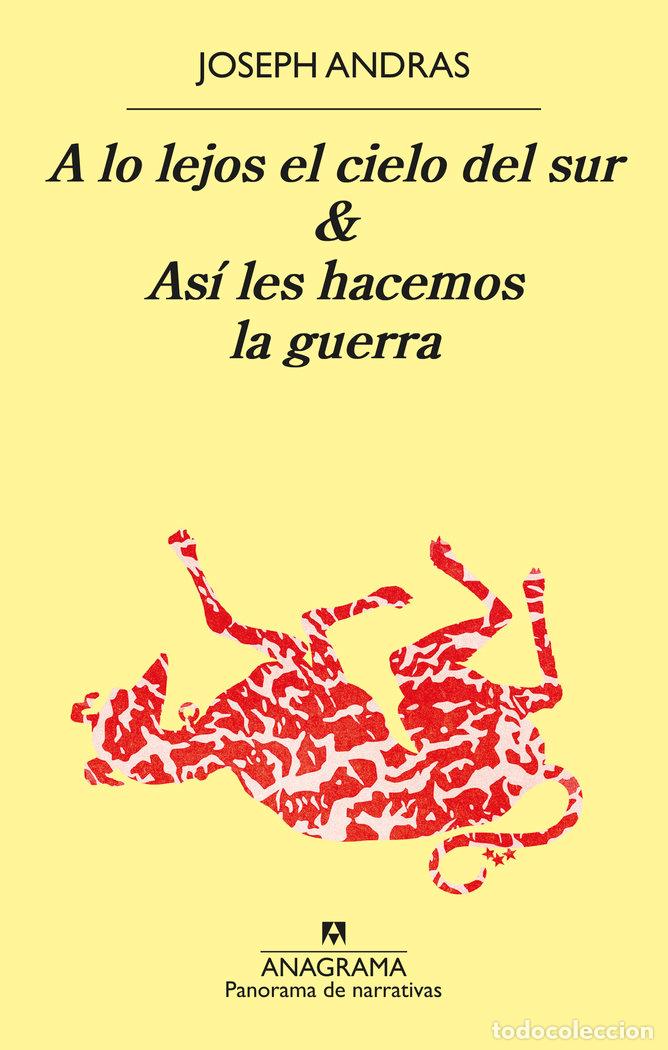 Libri: A LO LEJOS EL CIELO DEL SUR Y ASI LES HACEMOS LA GUERRA - ANDRAS, JOSEPH