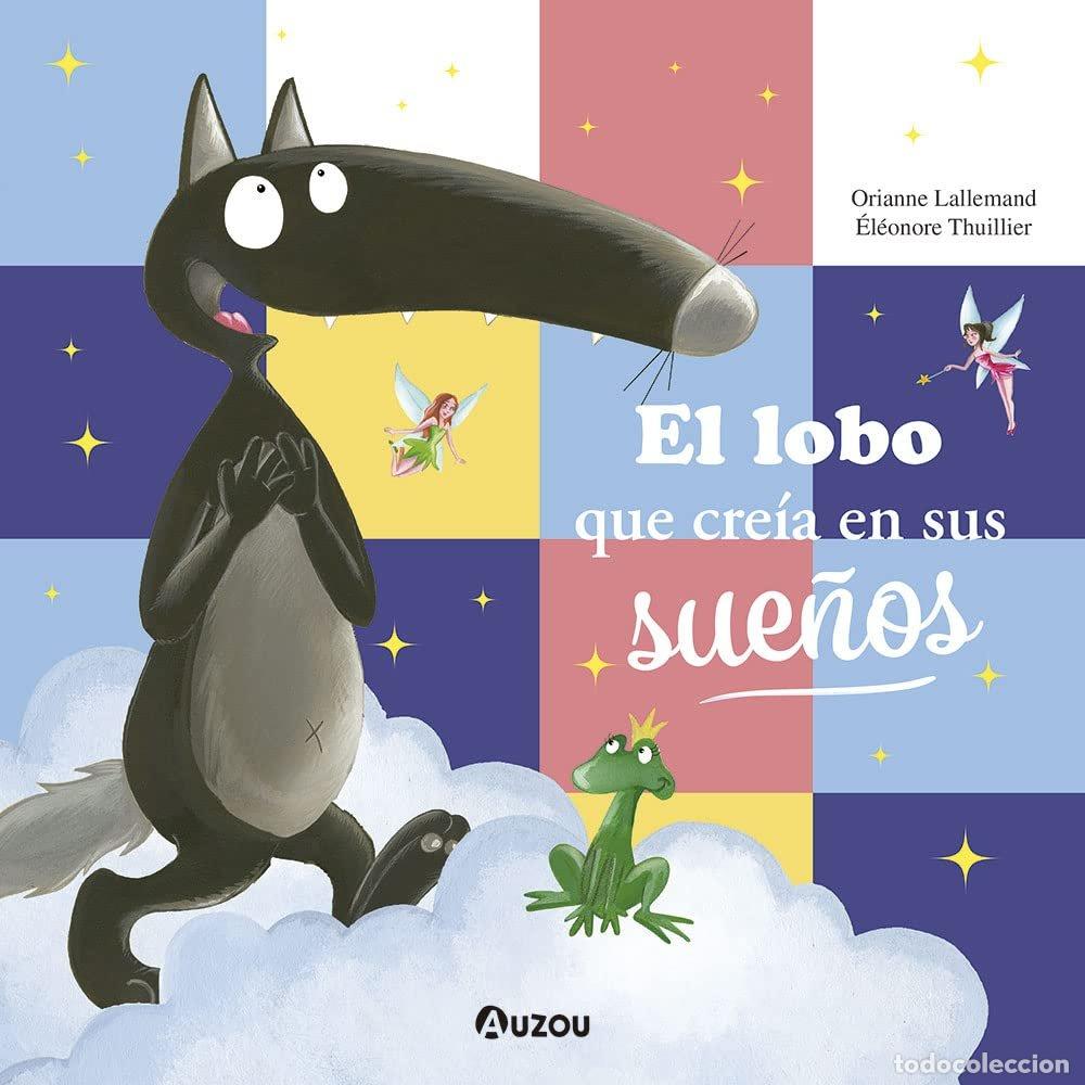 Libros: EL LOBO QUE CREIA EN SUS SUE&Ntilde;OS - LALLEMAND, ORIANNE