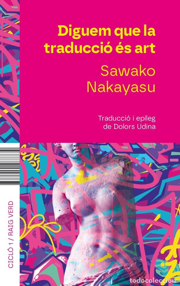 Libros: DIGUEM QUE LA TRADUCCIO ES ART - NAKAYASU, SAWAKO