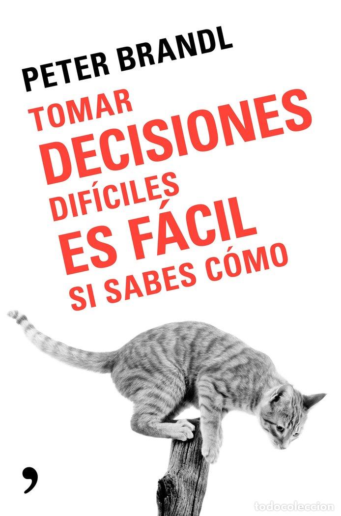 Libri: TOMAR DECISIONES DIFICILES ES FACIL SI SABES COMO - BRANDL, PETER
