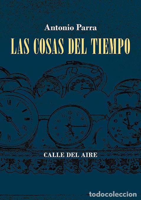 Libros: COSAS DEL TIEMPO,LAS - PARRA, ANTONIO