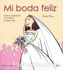 Livres: BODA FELIZ COMO ORGANIZAR CON EXITO EL GRAN DIA - GUIU, ERIKA