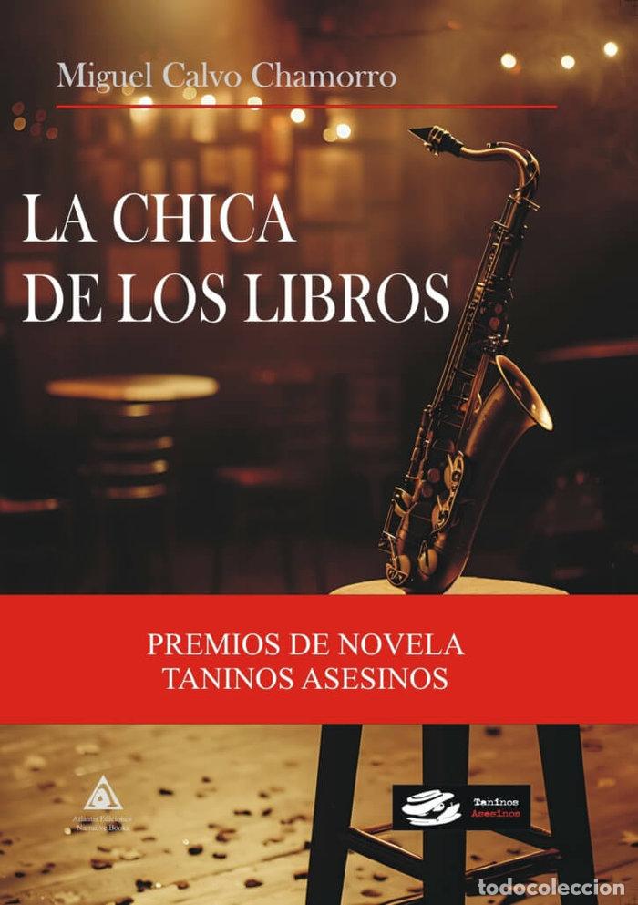 Livres: LA CHICA DE LOS LIBROS PREMIOS DE NOVELA TANINOS ASESINOS - CALVO CHAMORRO, MIGUEL
