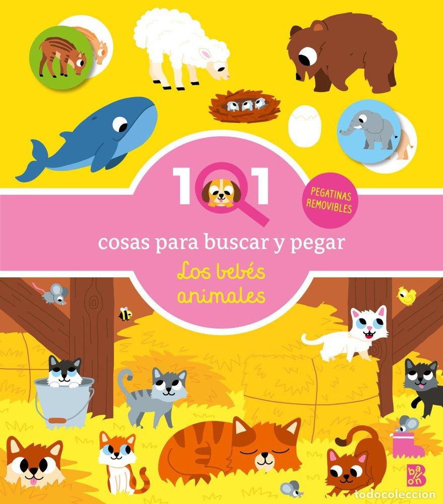 Libros: 101 COSAS PARA BUSCAR Y PEGAR LOS BEBES ANIMALES - BALLON