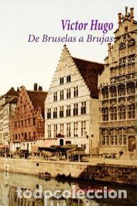 Livres: DE BRUSELAS A BRUJAS - HUGO, VICTOR