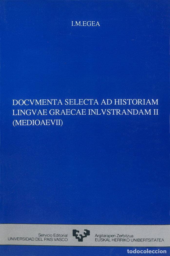 Libros: DOCUMENTA SELECTA AD HISTORIAM LINGUAE GRAECAE E INLUSTRANDA - EGEA, JOSE M&ordf;
