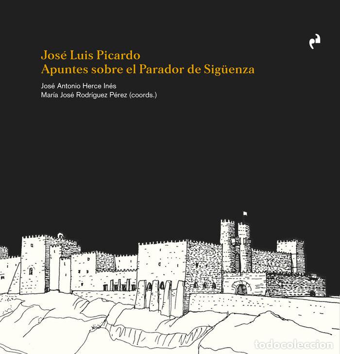 B&uuml;cher: JOSE LUIS PICARDO APUNTES SOBRE EL PARADOR DE SIGUENZA - HERCE INES, JOSE ANTONIO
