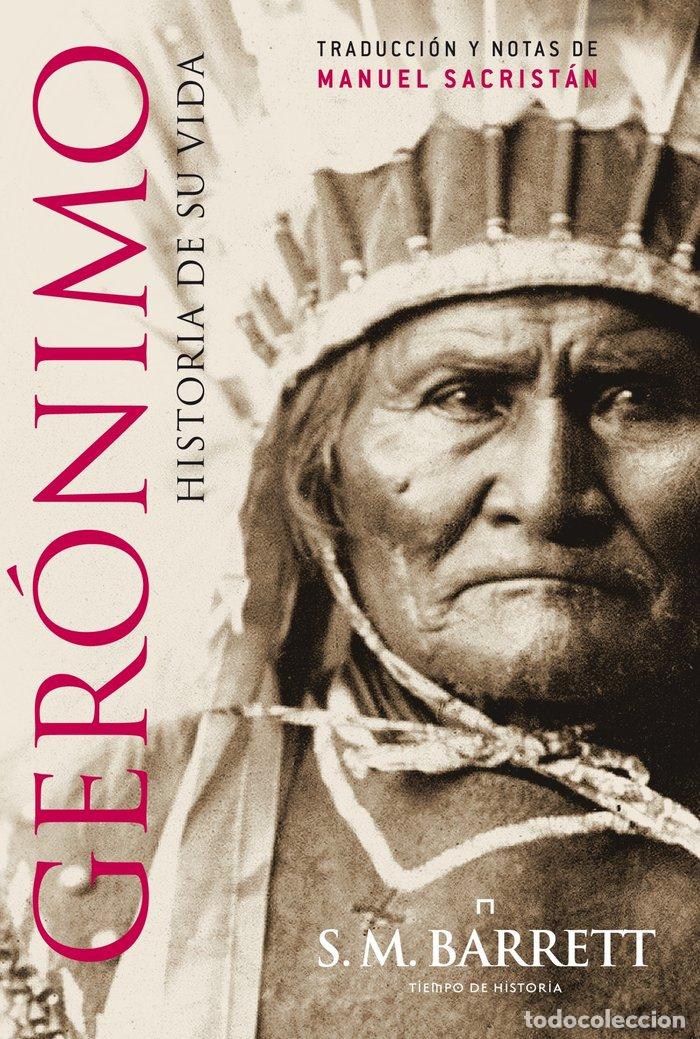 Livres: GERONIMO HISTORIA DE SU VIDA - BARRET, S M
