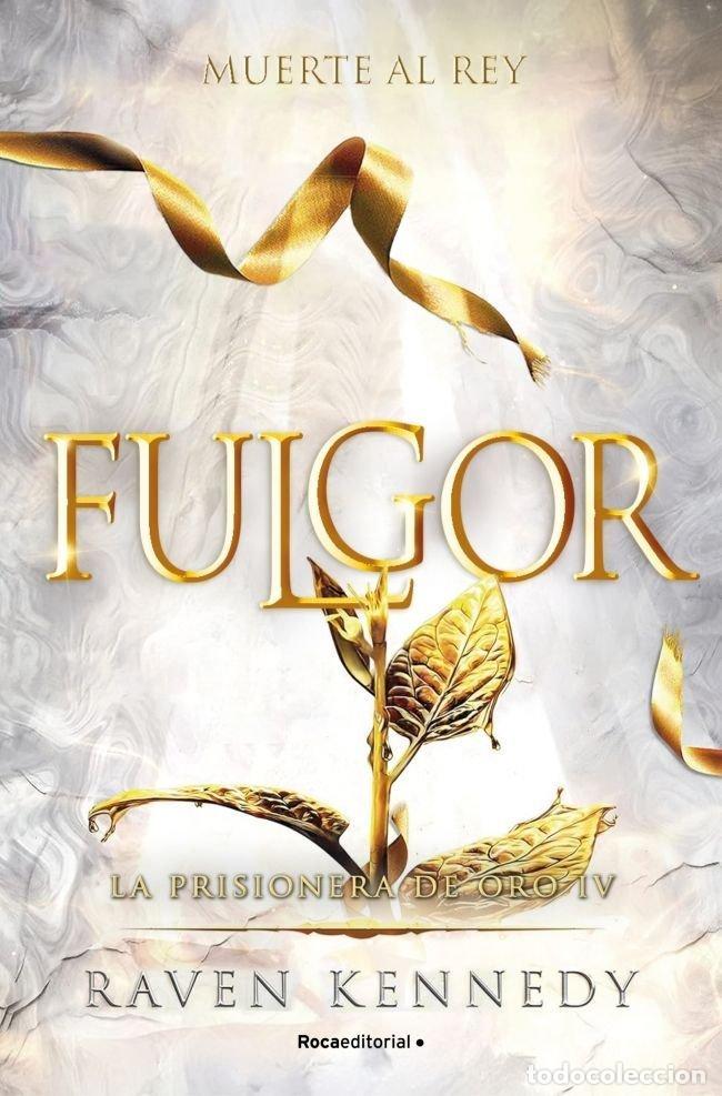 Libros: FULGOR LA PRISIONERA DE ORO 4 - KENNEDY, RAVEN