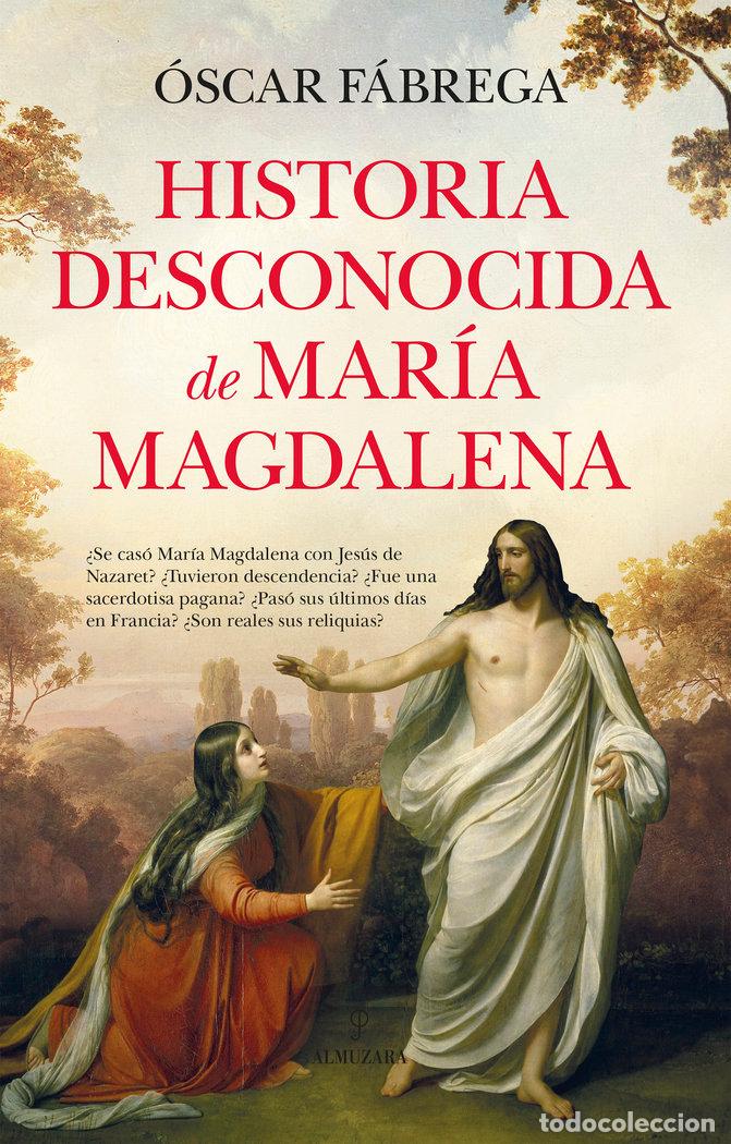 Libri: HISTORIA DESCONOCIDA DE MARIA MAGDALENA - FABREGA, OSCAR