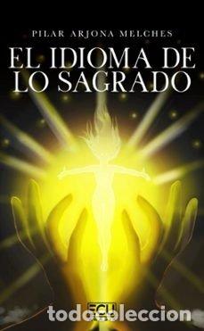 Libri: EL IDIOMA DE LO SAGRADO - ARJONA MELCHES, PILAR