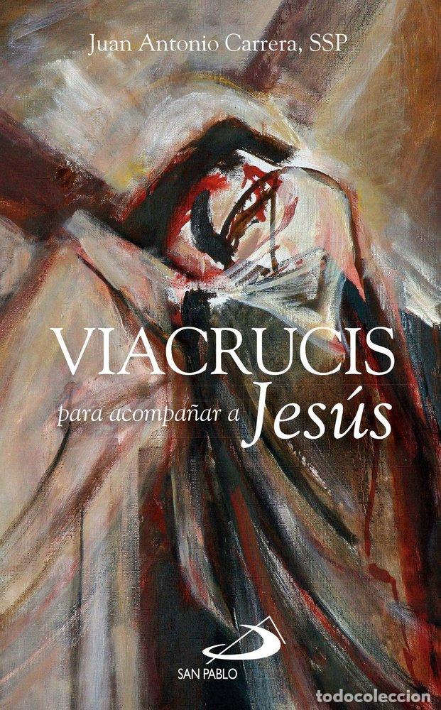 Livros: VIACRUCIS PARA ACOMPA&Ntilde;AR A JESUS - CARRERA, JUAN ANTONIO