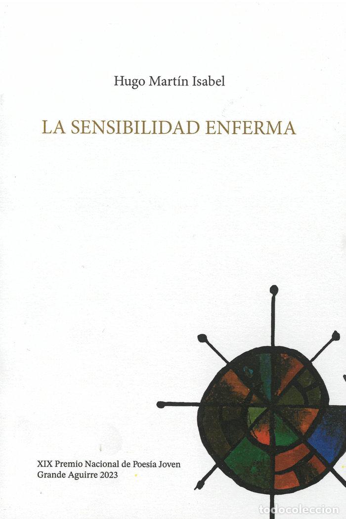 Libri: LA SENSIBILIDAD ENFERMA - MARTIN ISABEL, HUGO