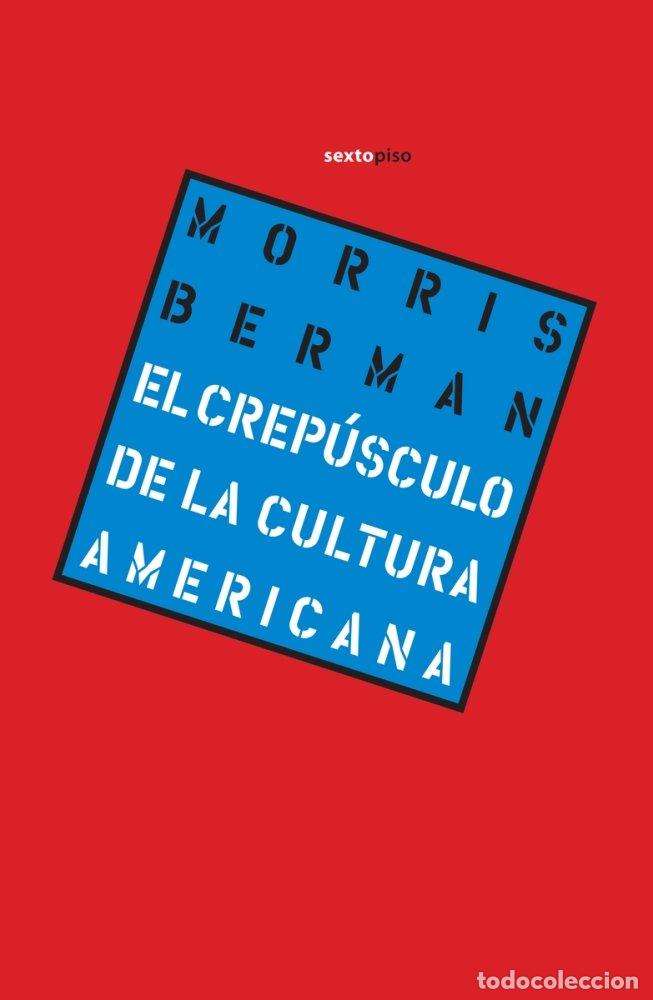 Libros: CREPUSCULO DE LA CULTURA AMERICANA,EL - BERMAN, MORRIS