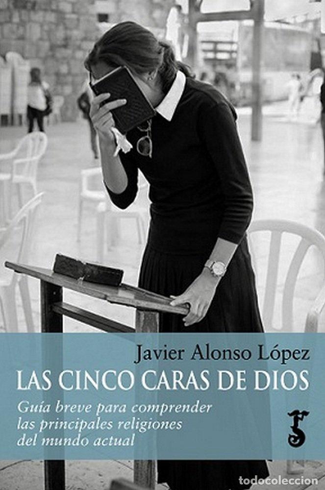 Libri: CINCO CARAS DE DIOS,LAS - ALONSO LOPEZ, JAVIER