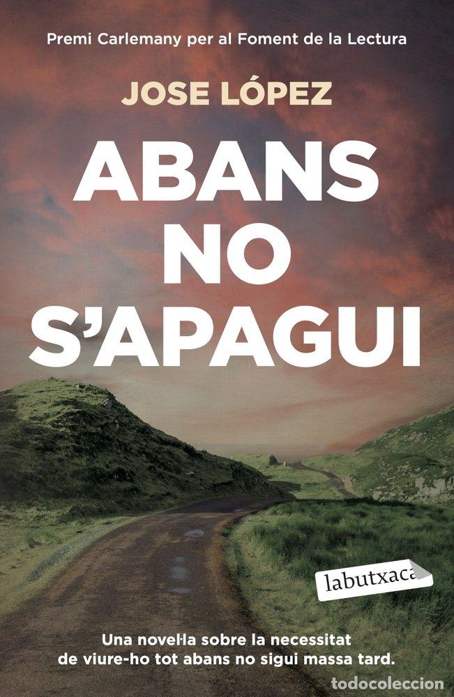 Libros: ABANS NO S'APAGUI - LOPEZ, JOSE