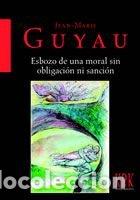 Libros: ESBOZO DE UNA MORAL SIN OBLIGACION NI SANCION - JEAN-MARIE GUYAU