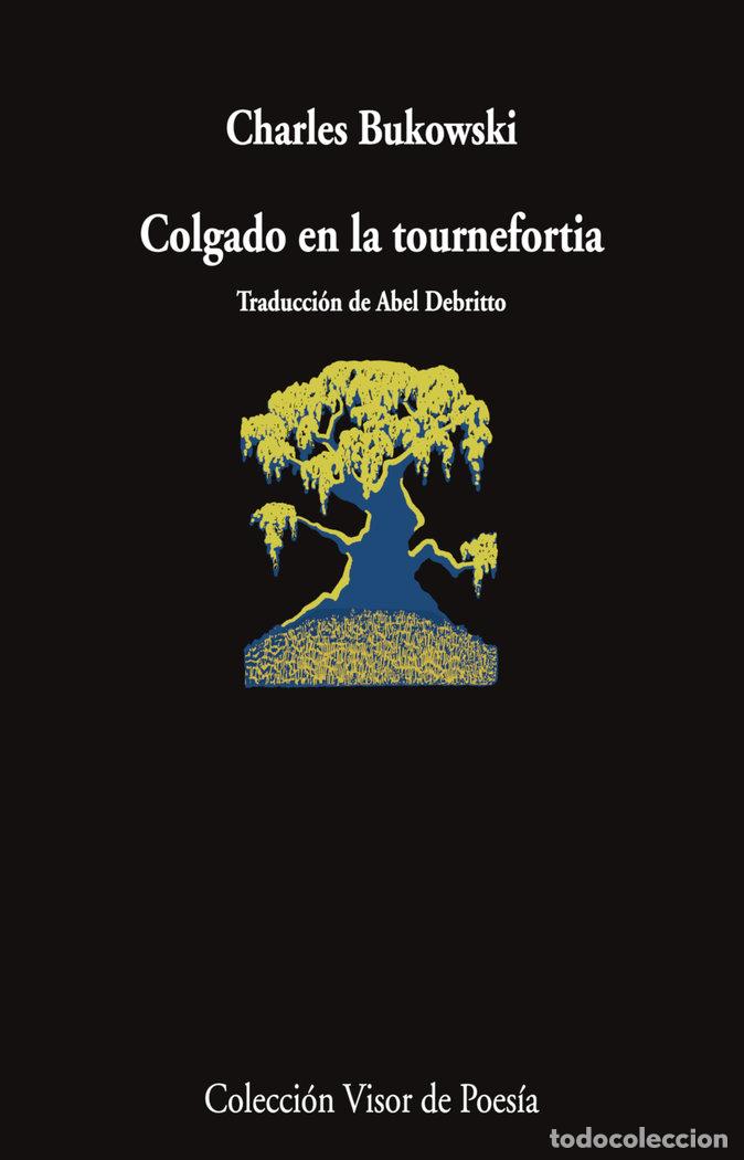 Libros: COLGADO EN LA TOURNEFORTIA - BUKOWSKI, CHARLES