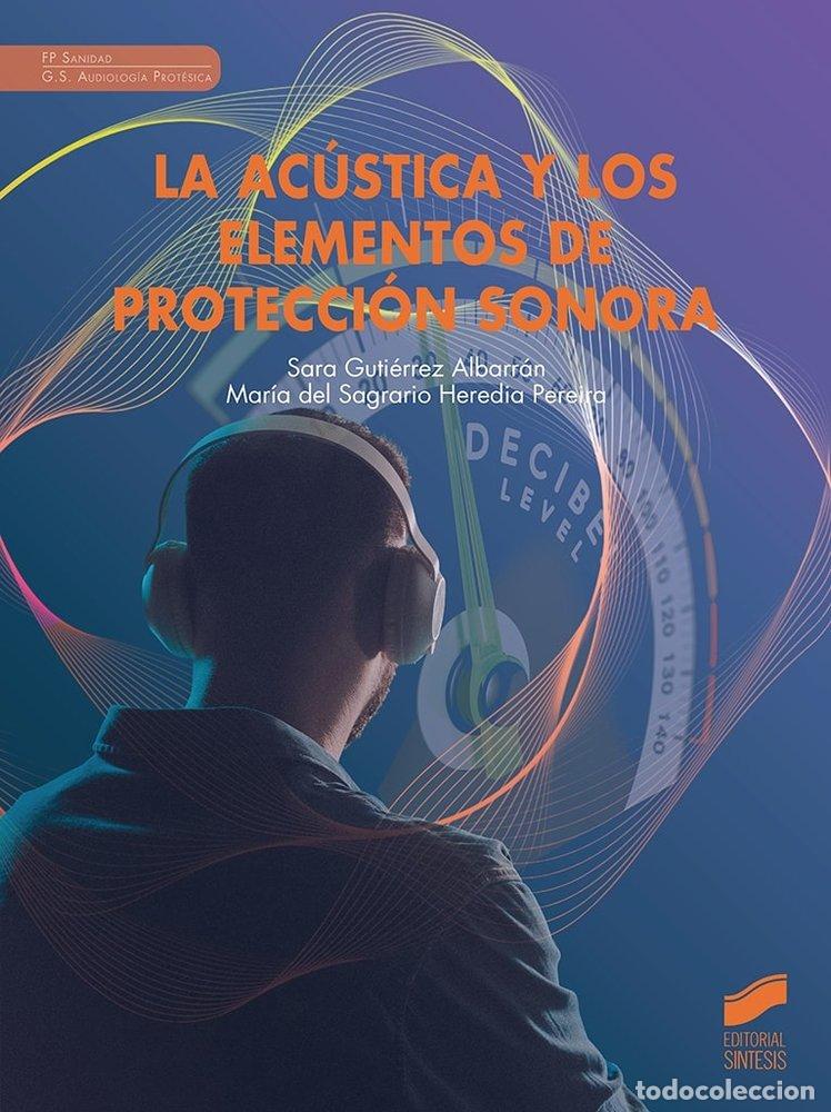 Libros: ACUSTICA Y LOS ELEMENTOS DE PROTECCION SONORA,LA - GUTIERREZ ALBARRAN, SARA