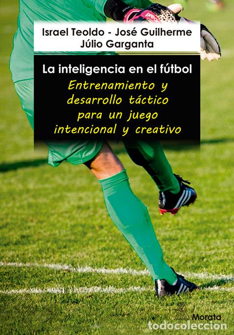 Libros: LA INTELIGENCIA EN EL FUTBOL ENTRENAMIENTOS Y DESARROLLO TA - TEOLDO, ISRAEL