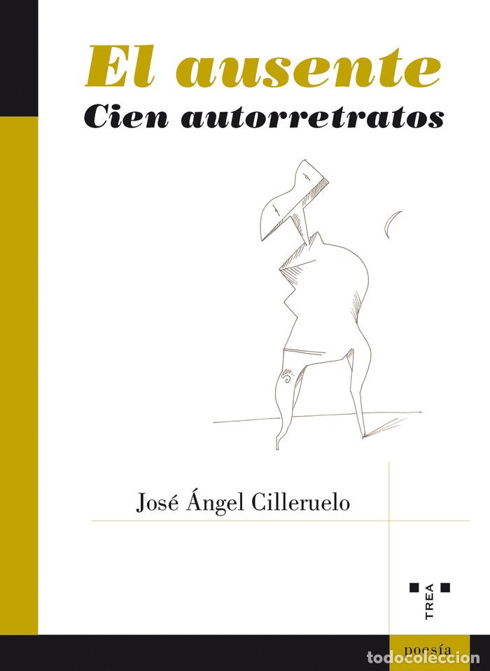 Libros: EL AUSENTE CIEN AUTORRETRATOS - CILLERUELO, JOSE &Aacute;NGEL