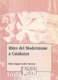 Libros: MITES DEL MODERNISME A CATALUNYA - CERD&middot; SURROCA, MARIA &middot;NGELA
