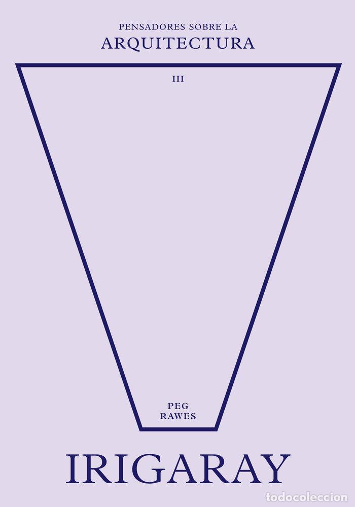 Libros: IRIGARAY SOBRE LA ARQUITECTURA - RAWES, PEG