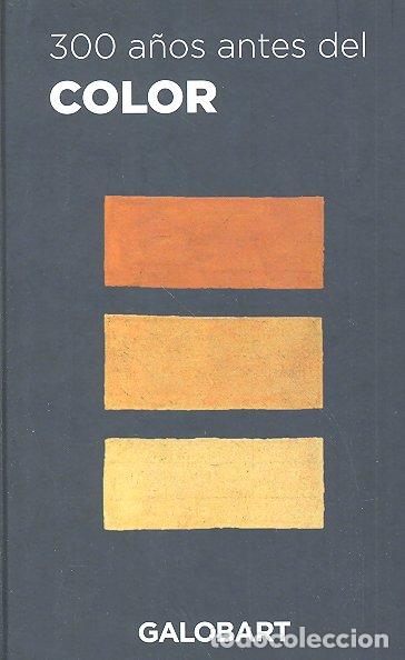 Libros: 300 A&Ntilde;OS ANTES DEL COLOR - BOOGERT, A