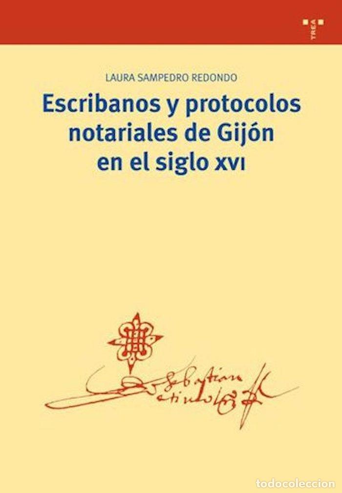 Libri: ESCRIBANOS Y PROTOCOLOS NOTARIALES DE GIJON EN EL SIGLO XVI - SAMPEDRO REDONDO, LAURA