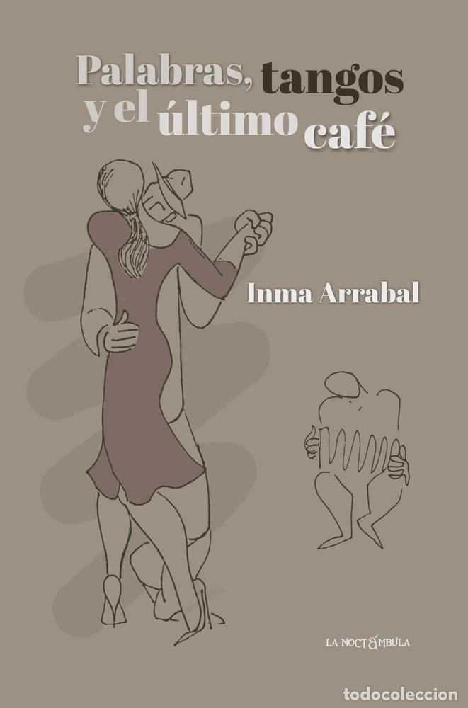 Libri: PALABRAS TANGOS Y EL ULTIMO CAFE - ARRABAL, INMA