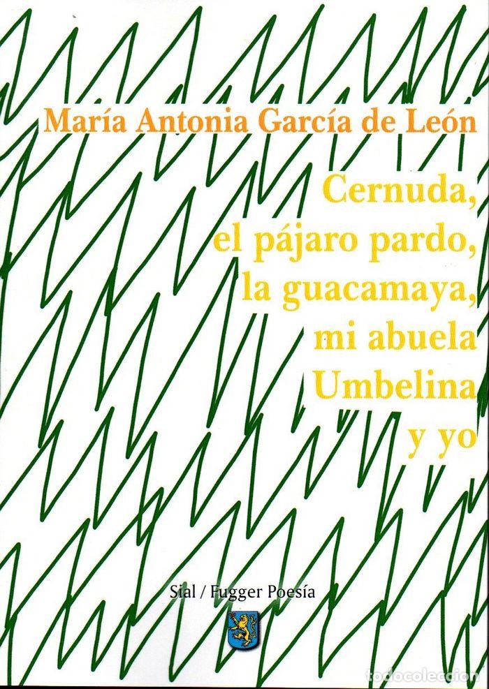 Libri: CERNUDA EL PAJARO PARDO LA GUACAMAYA MI ABUELA UMBELINA Y Y - GARCIA DE LEON, MARIA ANTONIA